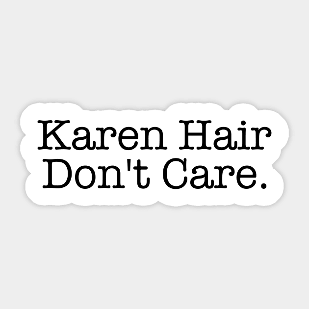 Karen Hair Don't Care Sticker by KawaiinDoodle